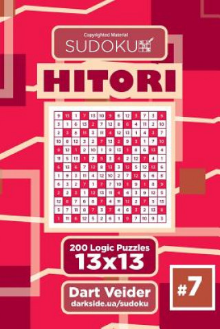 Könyv Sudoku Hitori - 200 Logic Puzzles 13x13 (Volume 7) Dart Veider