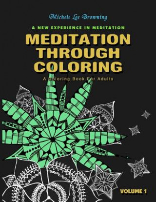 Könyv Meditation Through Coloring: A Relaxing and Peaceful Experience Michele Lee Browning