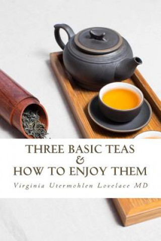 Könyv Three Basic Teas and How to Enjoy Them Virginia Utermohlen Lovelace