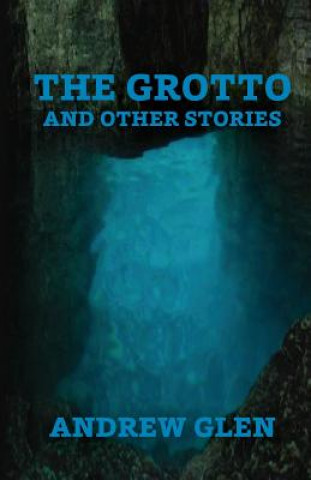 Βιβλίο The Grotto and Other Stories Andrew Glen