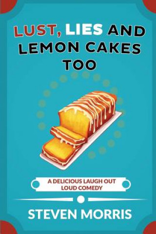 Książka Lust, Lies and Lemon Cakes Too: A Delicious Laugh Out Loud Comedy Steven Morris