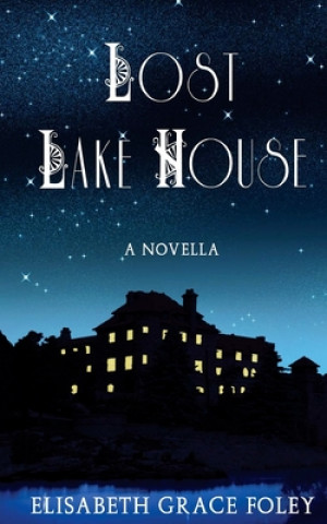 Kniha Lost Lake House Elisabeth Grace Foley