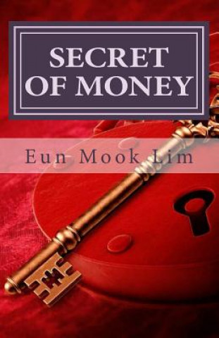 Kniha Secret of Money: Biblical Principle of Money and Prosperity Eun Mook Lim