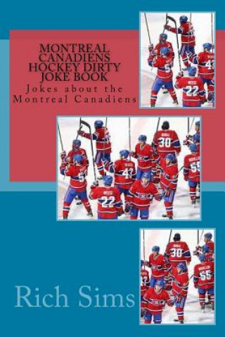 Książka Montreal Canadiens Hockey Dirty Joke Book: Jokes about the Montreal Canadiens Rich Sims