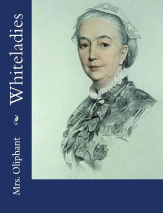 Knjiga Whiteladies Mrs Oliphant