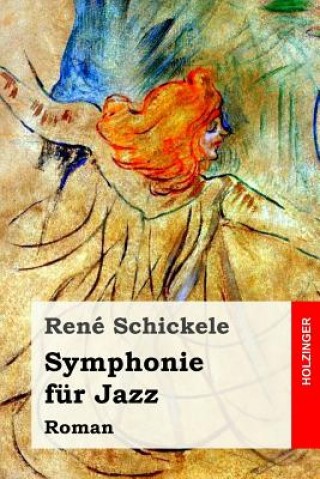 Knjiga Symphonie für Jazz: Roman Rene Schickele