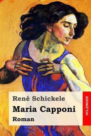 Carte Maria Capponi: Roman Rene Schickele