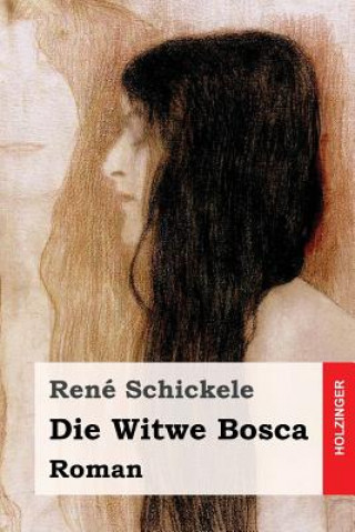 Carte Die Witwe Bosca: Roman Rene Schickele