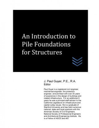 Knjiga An Introduction to Pile Foundations for Structures J Paul Guyer