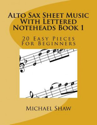 Book Alto Sax Sheet Music With Lettered Noteheads Book 1 Michael Shaw