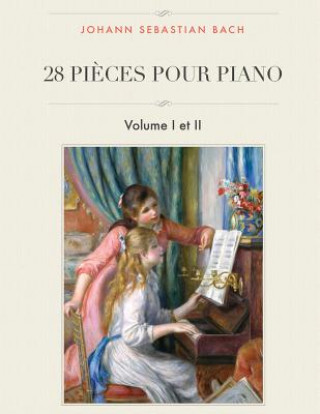Carte 28 pi?ces pour piano: Volume I et II Johann Sebastian Bach