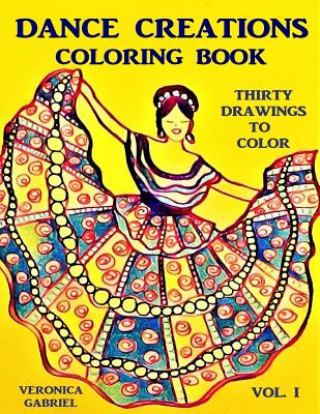 Könyv Dance Creations Coloring Book: Volume I: Thirty Drawings to Color Veronica Gabriel