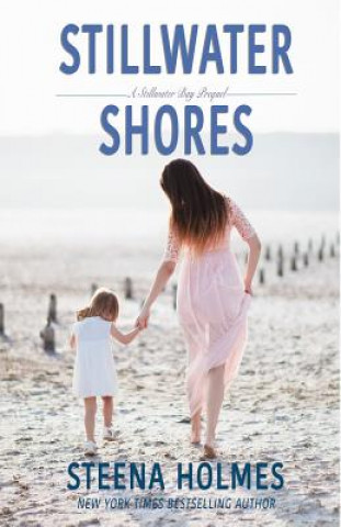 Könyv Stillwater Shores: A Stillwater Bay Prequel Steena Holmes