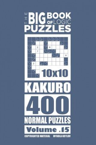 Knjiga Big Book of Logic Puzzles - Kakuro 400 Normal (Volume 15) Mykola Krylov