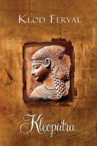 Kniha Kleopatra: Egipatska Kraljica Klod Ferval