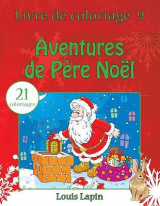 Kniha Livre de coloriage aventures de P?re Noël: 21 coloriages Louis Lapin