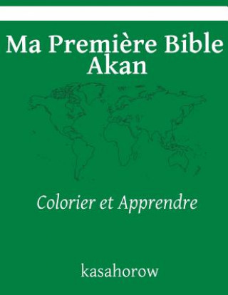 Kniha Ma Premiere Bible Akan: Colorier et Apprendre kasahorow