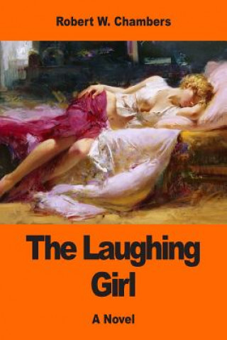 Kniha The Laughing Girl Robert W Chambers