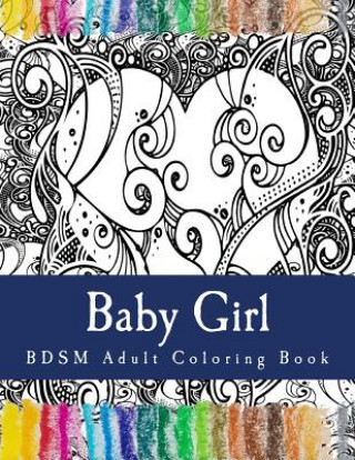 Książka Baby Girl - BDSM Adult Coloring Book: Sexy BDSM Themed Adult Coloring Taboo Sexy Adult Coloring