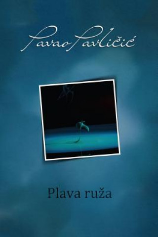 Carte Plava Ruza: Serbian Edition Pavao Pavlicic