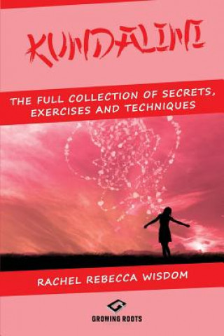 Książka Kundalini: The Full Collection of Secrets, Exercises, and Techniques Rachel Rebecca Wisdom