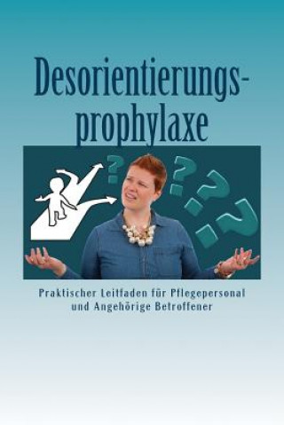 Kniha Desorientierungsprophylaxe: Praktischer Leitfaden fuer Pflegepersonal und Angehoerige Betroffener Jo Vari