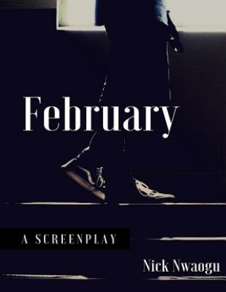 Boek February: A Screenplay Nick Nwaogu