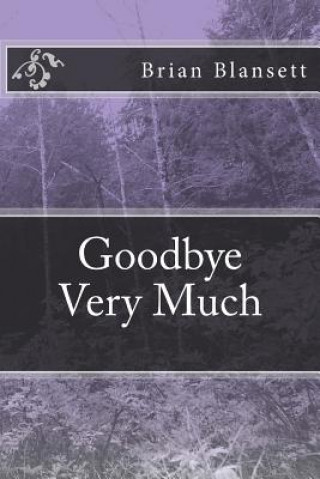 Knjiga Goodbye Very Much Brian Blansett