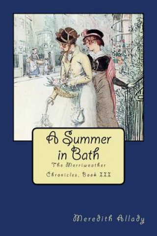 Kniha A Summer in Bath: The Merriweather Chronicles, Book III Meredith Allady