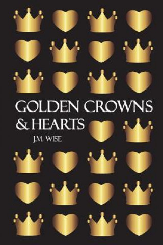 Kniha Golden Crowns and Hearts J M Wise