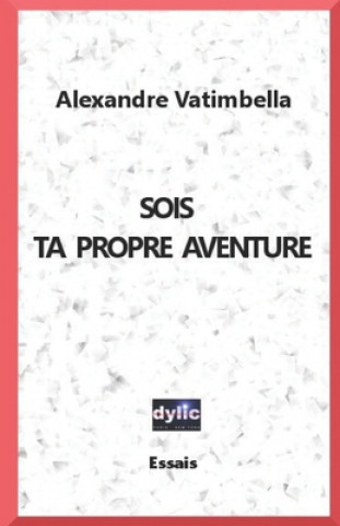 Könyv Sois ta propre aventure Alexandre Vatimbella