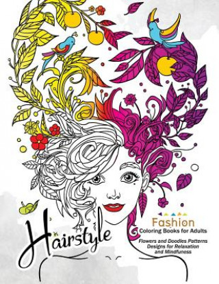 Kniha HairStlye Fashion Coloring Books: Amazing Flower and Doodle Pattermns Design Adult Coloring Books