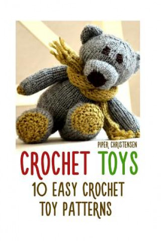 Kniha Crochet Toys: 10 Easy Crochet Toy Patterns Piper Christensen