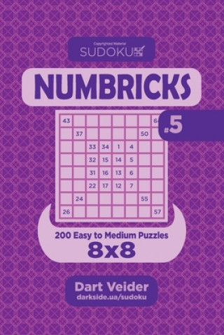 Carte Sudoku Numbricks - 200 Easy to Medium Puzzles 8x8 (Volume 5) Dart Veider