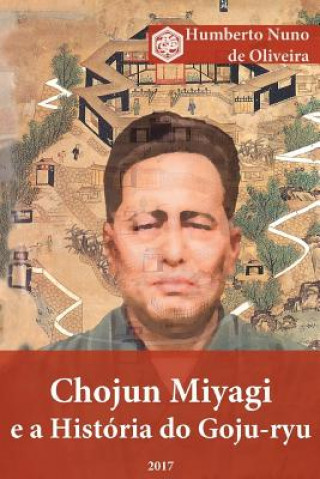 Kniha Chojun Miyagi e a Historia do Goju-ryu Humberto Nuno de Oliveira