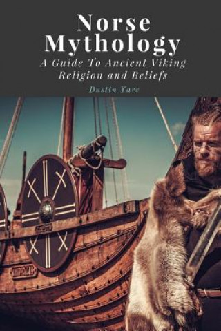 Kniha Norse Mythology: A Guide To Ancient Viking Religion and Beliefs Dustin Yarc