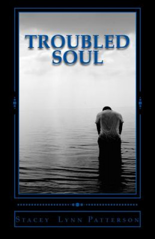 Βιβλίο Troubled Soul: Dark Poetry MS Stacey Lynn Patterson