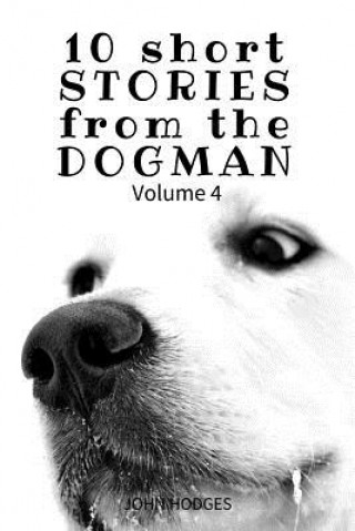 Kniha 10 Short STORIES from the DOGMAN Vol. 4 John Hodges