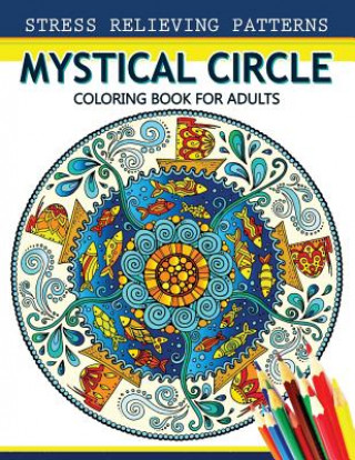 Carte Mystical Circle Coloring Books for Adults: A Mandala Coloring Book Amazing Flower and Doodle Pattermns Design Alex Summer