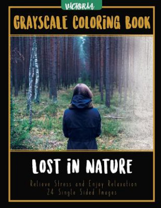 Carte Lost in Nature: Landscapes Grayscale Coloring Book Relieve Stress and Enjoy Relaxation 24 Single Sided Images C  Bukowski