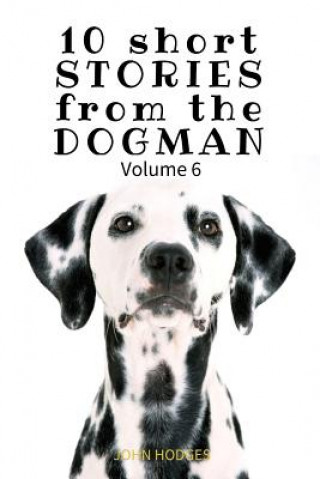 Kniha 10 Short STORIES from the DOGMAN Vol. 6 John Hodges