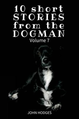 Kniha 10 Short STORIES from the DOGMAN Vol. 7 John Hodges