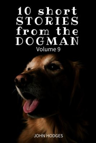 Kniha 10 Short STORIES from the DOGMAN Vol. 9 John Hodges