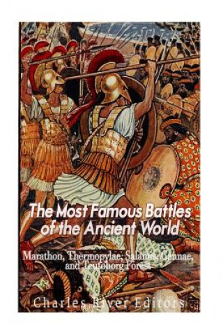 Buch The Most Famous Battles of the Ancient World: Marathon, Thermopylae, Salamis, Cannae, and the Teutoburg Forest Charles River Editors