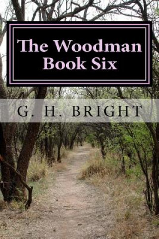 Kniha The Woodman Book Six: Hell Hath No Fury G H Bright