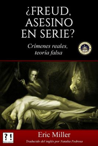 Kniha ?Freud, asesino en serie?: Crímenes reales, teoría falsa Eric Miller