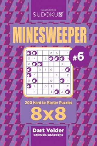 Kniha Sudoku Minesweeper - 200 Hard to Master Puzzles 8x8 (Volume 6) Dart Veider