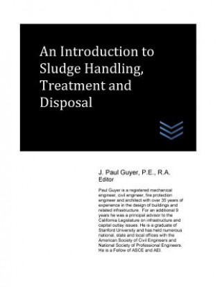 Kniha An Introduction to Sludge Handling, Treatment and Disposal J Paul Guyer