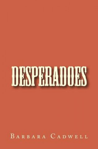 Knjiga Desperadoes Barbara Cadwell