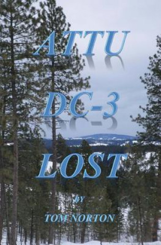 Knjiga Attu DC-3 Lost Tom Norton